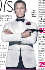 ??  ?? HOT SHOT Craig as Bond