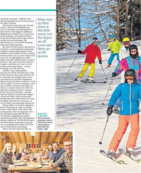  ??  ?? HAVING A BLASTWill and family enjoying a meal in Sainte Foy, below, and getting to grips with the slopes, right