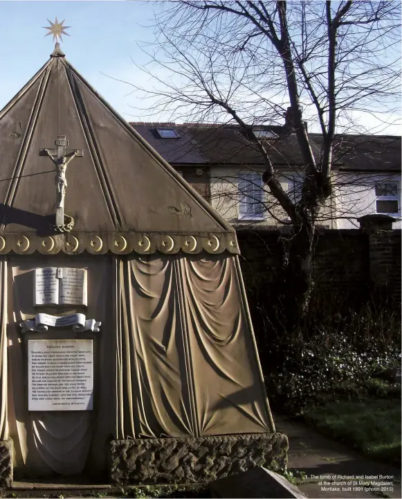  ??  ?? 1. The tomb of Richard and Isabel Burton at the church of St Mary Magdalen, Mortlake, built 1891 (photo: 2015)