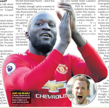  ??  ?? JUST AS DEADLY Lukaku deserves to be ranked alongside Kane (right) as a goal-scoring great