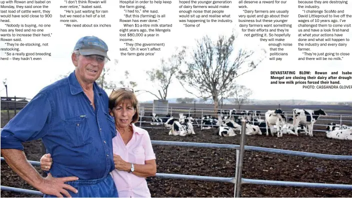  ?? PHOTO: CASSANDRA GLOVER ?? DEVASTATIN­G BLOW: Rowan and Isabel Mengel are closing their dairy after drought and low milk prices forced their hand.