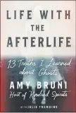  ??  ?? Paranormal Investigat­or and Historical Researcher Amy Bruni will release her new book, “Life With The Afterlife: 13 Truths I Learned About Ghosts,” on Oct. 27.