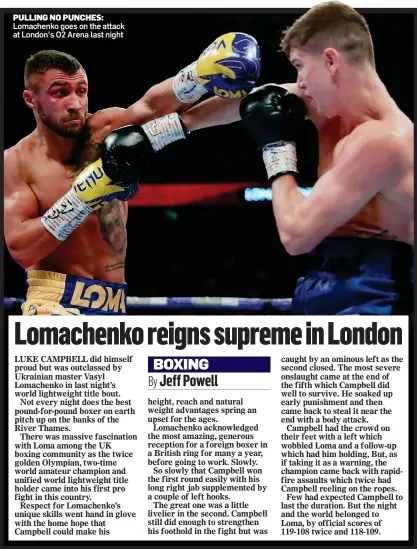  ??  ?? PULLING NO PUNCHES: Lomachenko goes on the attack at London’s O2 Arena last night