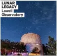  ?? ?? LUNAR LEGACY Lowell Observator­y