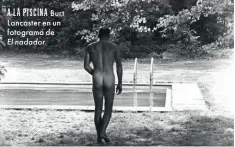  ??  ?? A LA PISCINA
Burt Lancaster en un fotograma de
El nadador.