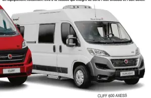  ??  ?? CLIFF 600 AXESS En série spéciale, les Cliff sont livrés avec la couleur de carrosseri­e. En version Axess, le blanc reste de mise mais leur tarif reste compris entre 41 450 € et 43 950 € malgré un équipement nettement revu à la hausse qui intègre de...