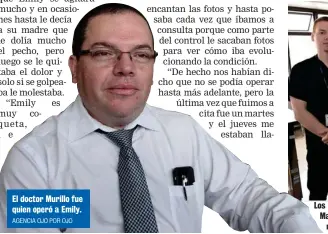  ?? AGENCIA OJO POR OJO ?? El doctor Murillo fue quien operó a Emily.