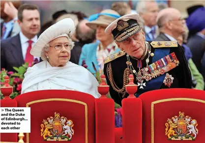  ?? ?? The Queen and the Duke of Edinburgh... devoted to each other