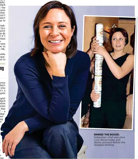  ?? ?? BINNED THE BOOZE: Soberistas’ chief executive Lucy Rocca today and, above, pictured before she stopped drinking