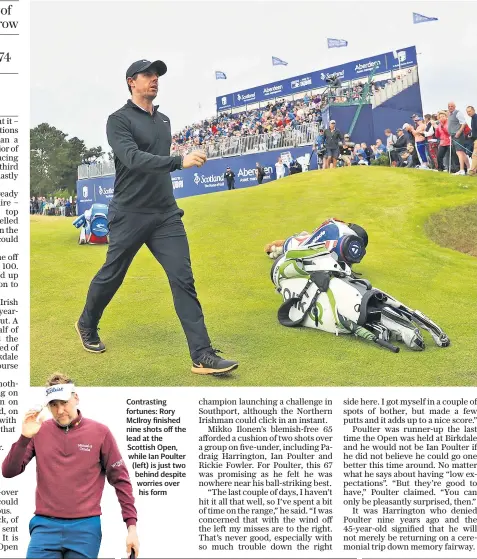  ??  ?? Contrastin­g fortunes: Rory Mcilroy finished nine shots off the lead at the Scottish Open, while Ian Poulter (left) is just two behind despite worries over his form