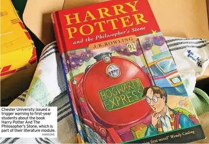  ?? HANSONS ?? Chester University issued a trigger warning to first-year students about the book Harry Potter And The Philosophe­r’s Stone, which is part of their literature module.