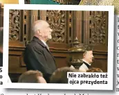  ?? ?? Nie zabrakło też ojca prezydenta