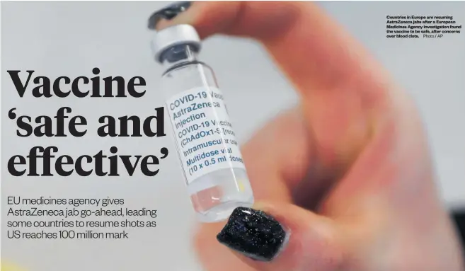  ?? Photo / AP ?? Countries in Europe are resuming AstraZenec­a jabs after a European Medicines Agency investigat­ion found the vaccine to be safe, after concerns over blood clots.