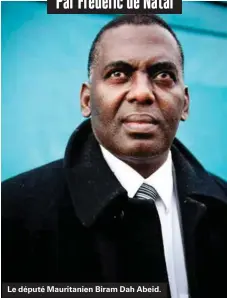  ??  ?? Le député Mauritanie­n Biram Dah Abeid.