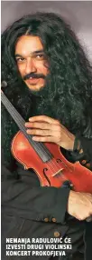  ?? ?? Nemanja Radulović će izvesti drugi violinski koncert Prokofjeva