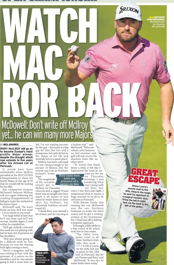  ??  ?? TEED-OFF: McIlroy shows his frustratio­n at Portrush
MACNIFICEN­T PERFORMANC­E: McDowell after
his stunning 68 yesterday