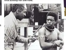  ??  ?? Lou joined the all-star cast of the seminal miniseries Roots, which became a sensation in 1977. As Fiddler, an older slave, he befriends Levar Burton’s Kunta Kinte, teaches him English and helps him navigate life in a strange and harsh new land. Lou won his first Emmy for the role.