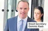  ??  ?? Brexit Secretary Dominic Raab