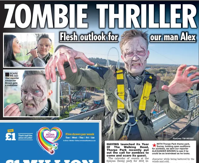  ?? Pictures: TIM MERRY ?? SCARE WE GO: reporter Alexander Brown gets a makeover WITH Thorpe Park theme park, Surrey, holding open auditions for zombies, we sent our reporter ALEXANDER BROWN to see if he could be as braindead as he looks.