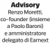  ?? ?? Advisory Renzo Moretti, co-founder (insieme a Paolo Baroni) e amministra­tore delegato di Earnext