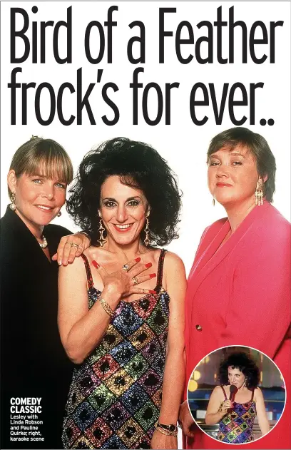  ?? ?? COMEDY CLASSIC Lesley with Linda Robson and Pauline Quirke; right, karaoke scene