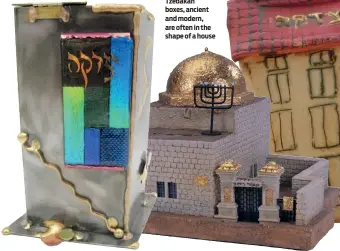  ??  ?? Tzedakah boxes, ancient and modern, are often in the shape of a house