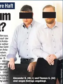  ??  ?? Alexander B. (40, l.) und Thomas G. (44) sind wegen Betrugs angeklagt.