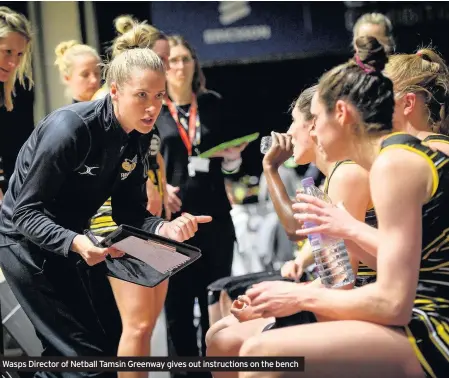  ??  ?? Wasps Director of Netball Tamsin Greenway gives out instructio­ns on the bench