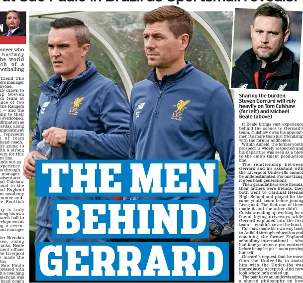  ??  ?? Sharing the burden: Steven Gerrard will rely heavily on Tom Culshaw (far left) and Michael Beale (above)