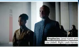  ?? ?? . Prophecies: Jared Harris and. . Lou Llobell. Right: Leah Harvey.