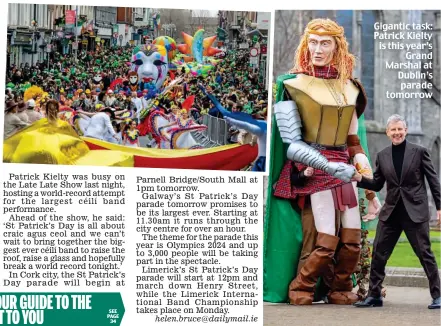  ?? ?? Gigantic task: Patrick Kielty is this year’s Grand Marshal at Dublin’s parade tomorrow