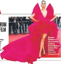  ?? PHOTO: REGIS DUVIGNAU/REUTERS ?? Deepika Padukone at the screening of Ash Is Purest White at Cannes Film Festival