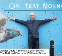  ??  ?? Author David Almond at Seven Stories, The National Centre for Children’s Books