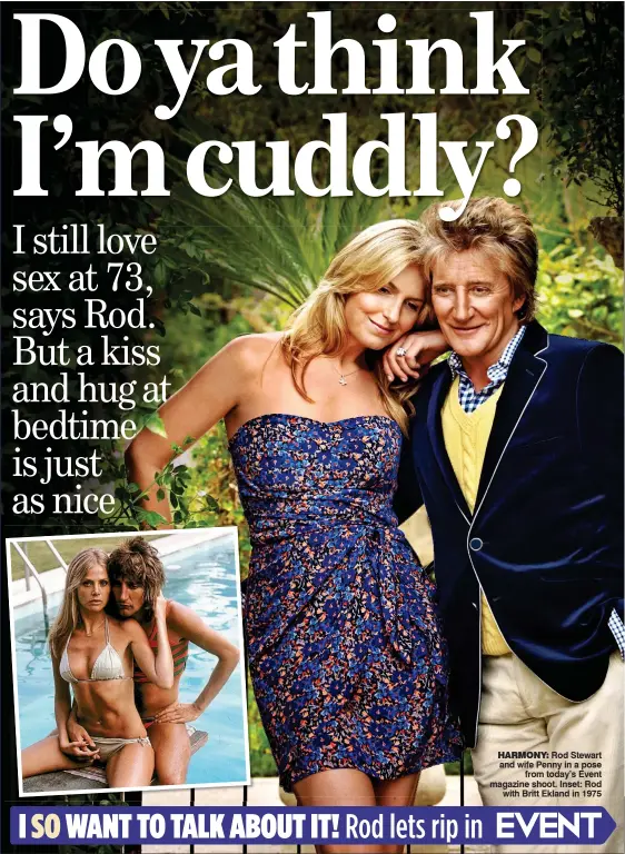  ??  ?? HARMONY: Rod Stewart and wife Penny in a pose from today’s Event magazine shoot. Inset: Rod with Britt Ekland in 1975