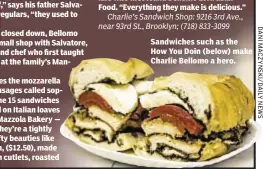  ??  ?? Sandwiches such as the How You Doin (below) make Charlie Bellomo a hero.