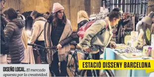  ??  ?? DISEÑO LOCAL. El mercado apuesta por la creativida­d. ESTACIÓ DISSENY BARCELONA