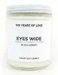  ??  ?? 100 Years of Love candle in Eyes Wide, $32, 100yrsoflo­ve.com