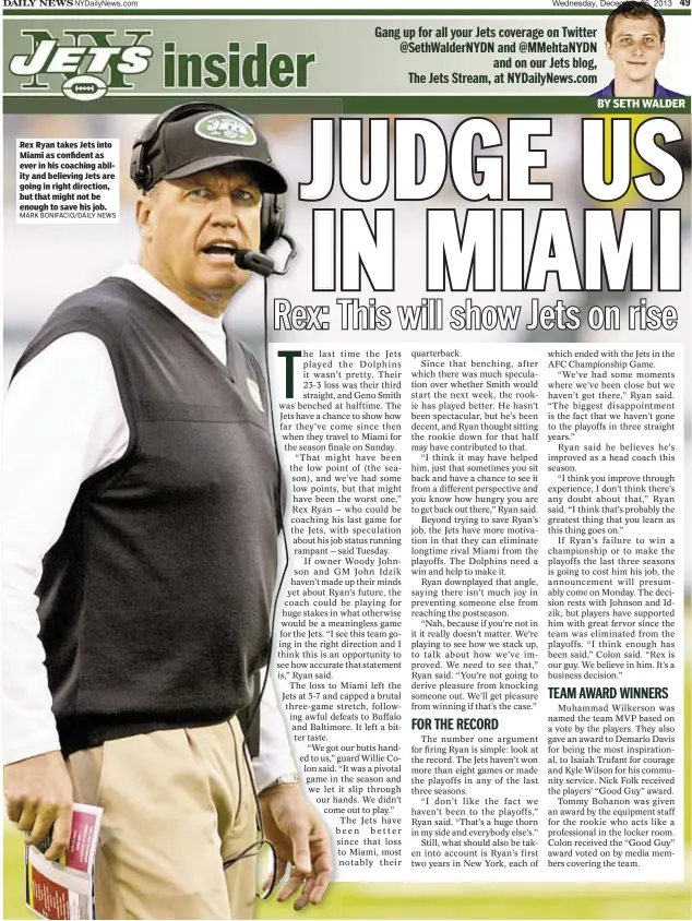  ?? MARK BONIFACIO/DAILY NEWS ?? Rex Ryan takes Jets into Miami as confident as ever in his coaching ability and believing Jets are going in right direction, but that might not be enough to save his job.