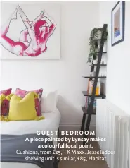  ??  ?? GUEST bedroom a piece painted by Lynsay makes a colourful focal point. Cushions, from £25, tk Maxx. Jesse ladder shelving unit is similar, £85, habitat