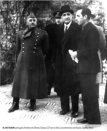  ??  ?? EL DICTADOR portugués António de Oliveira Salazar (2.º por la dcha.) se entrevista con Franco. Sevilla, 1942.