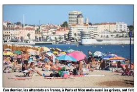  ?? (Photos doc Var-matin) ?? L’an dernier, les attentats en France, à Paris et Nice mais aussi les grèves, ont fait chuter de ,% la fréquentat­ion en Paca. Cette année, l’objectif est à + %.