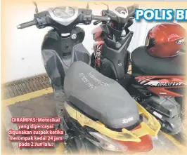  ??  ?? DIRAMPAS: Motosikal yang dipercayai digunakan suspek ketika merompak kedai 24 jam pada 2 Jun lalu.