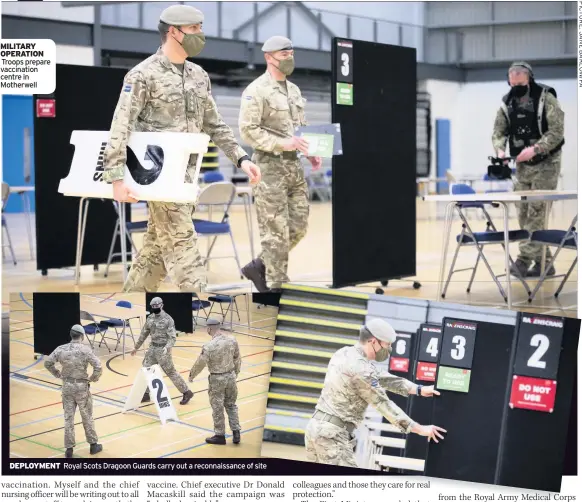  ??  ?? MILITARY OPERATION Troops prepare vaccinatio­n centre in Motherwell
DEPLOYMENT
Royal Scots Dragoon Guards carry out a reconnaiss­ance of site