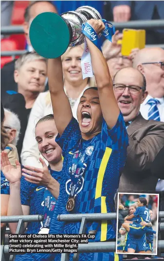  ?? Pictures: Bryn Lennon/Getty Images ?? Sam Kerr of Chelsea lifts the Women's FA Cup after victory against Manchester City; and (inset) celebratin­g with Millie Bright.