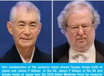  ?? — AFP ?? This combinatio­n of file pictures taken shows Tasuku Honjo (left) of Japan and James P Allison of the US. James P Allison of the US and Tasuku Honjo of Japan won the 2018 Nobel Medicine Prize for research that has revolution­ized the treatment of cancer.