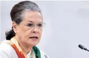  ??  ?? Sonia Gandhi