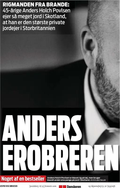  ?? PR FOTO/BESTSELLER ?? Anders Holch Povlsen er blevet rig på tøj, men bruger blandt andet sine penge på jord i Skotland.