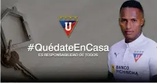  ?? /TWITTER LDU. ?? La Liga de Quito ha apoyado la campaña contra el contagio, pero pronto podría dejar de pagar a sus jugadores.