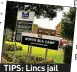  ?? ?? TIPS: Lincs jail