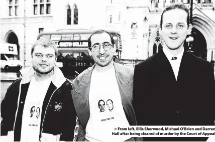  ?? MICHAEL CRABTREE ?? From left, Ellis Sherwood, Michael O’Brien and Darren Hall after being cleared of murder by the Court of Appeal